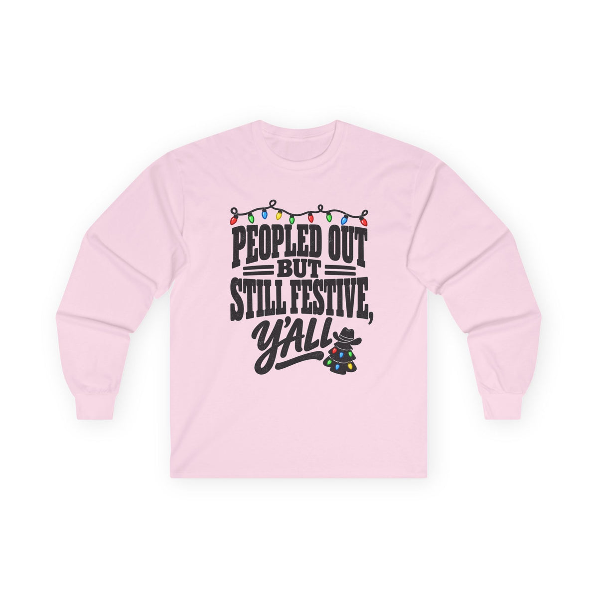 Peopled Out But Still Festive Y'all Christmas Long Sleeve Shirt
