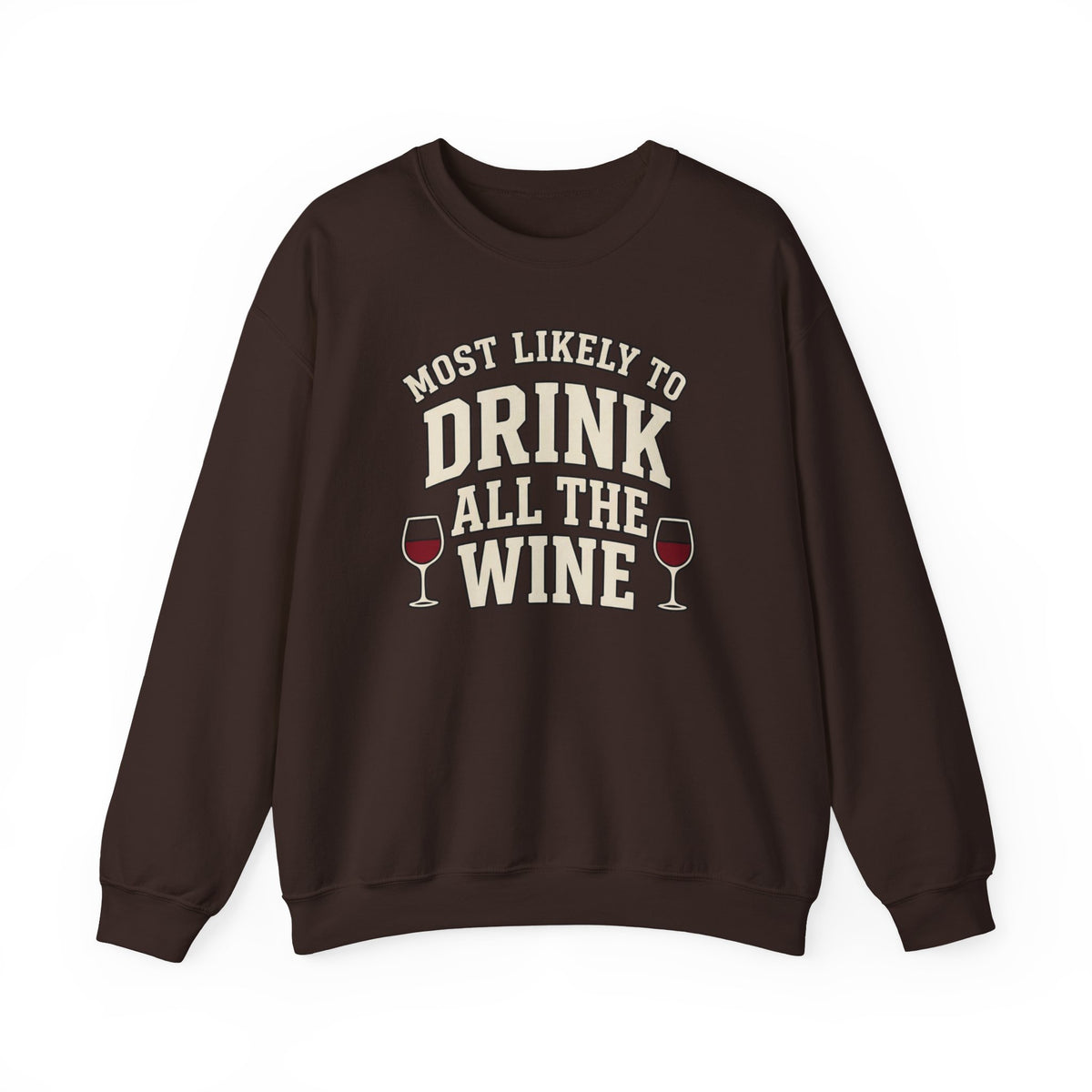 Most Likely To Drink All The Wine Sweatshirt - Funny Wine Crewneck