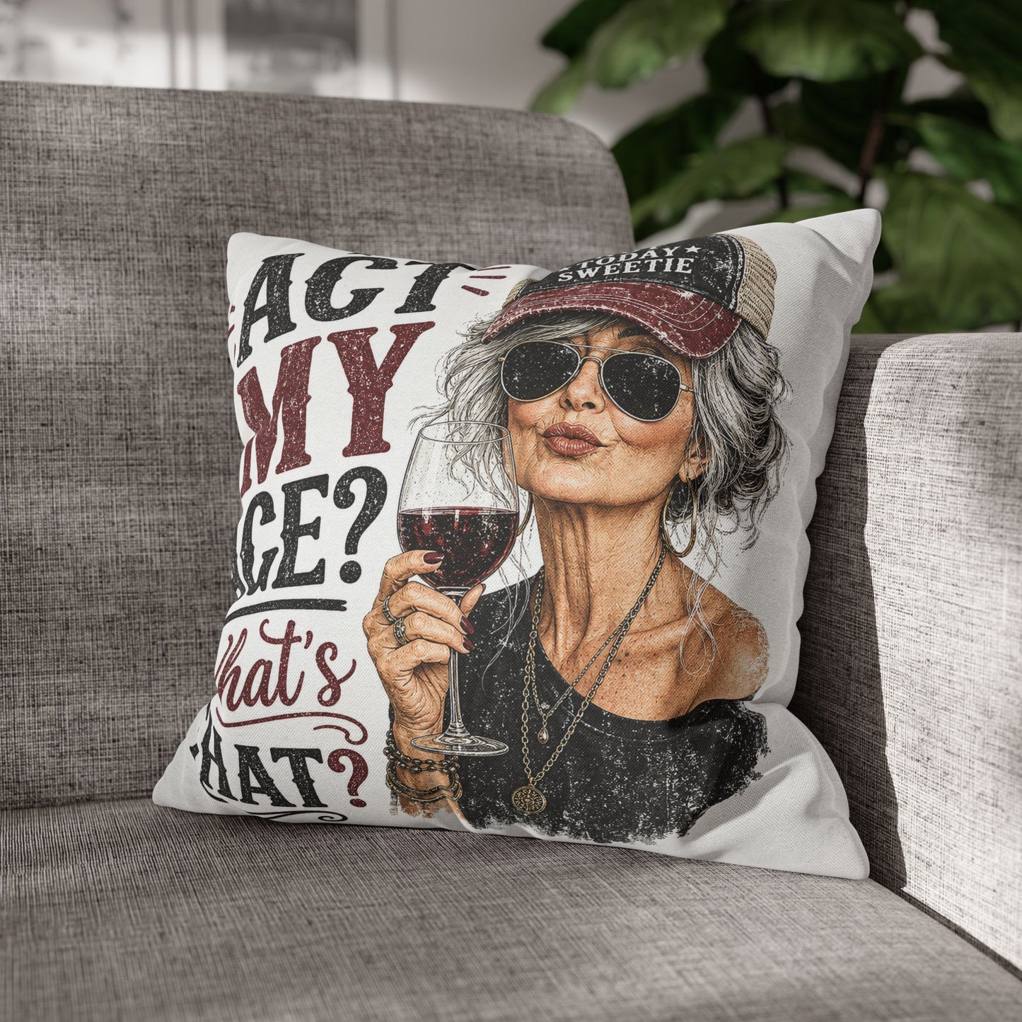 Act My Age? What’s That?’ Decorative Pillowcase — Sassy Wine-Loving Grandma Accent Pillow