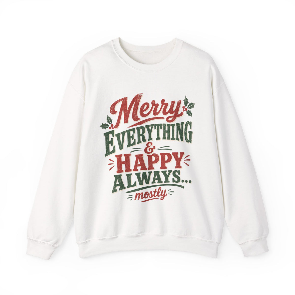 Merry Everything & Happy Always Christmas Sweatshirt