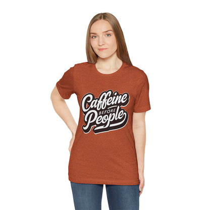 Caffeine Before People T-Shirt | Coffee Lover Tee