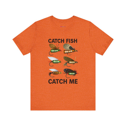 CATCH FISH CATCH ME T-Shirt Fishing and BEER