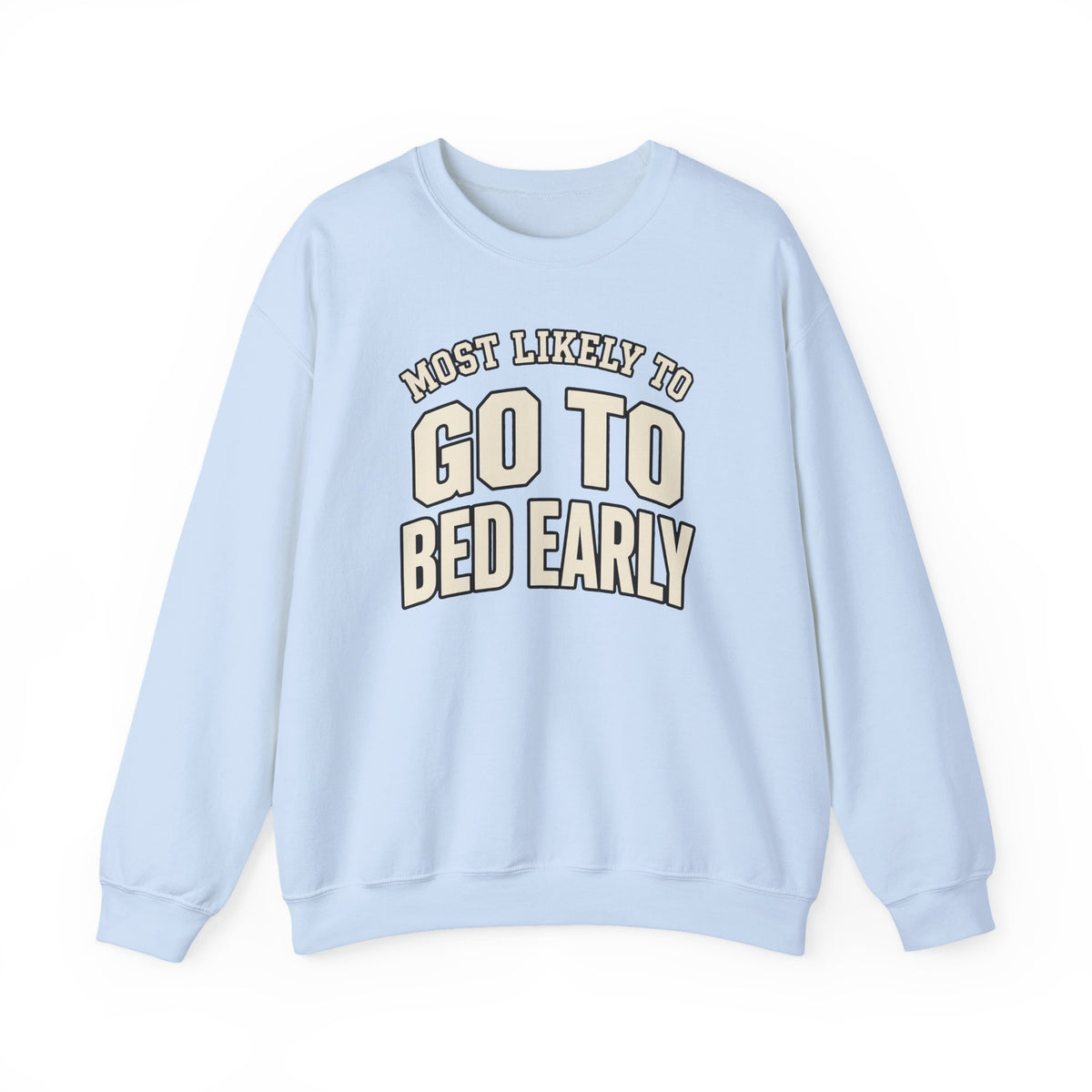 Most Likely To Go To Bed Early Sweatshirt - Funny Crewneck