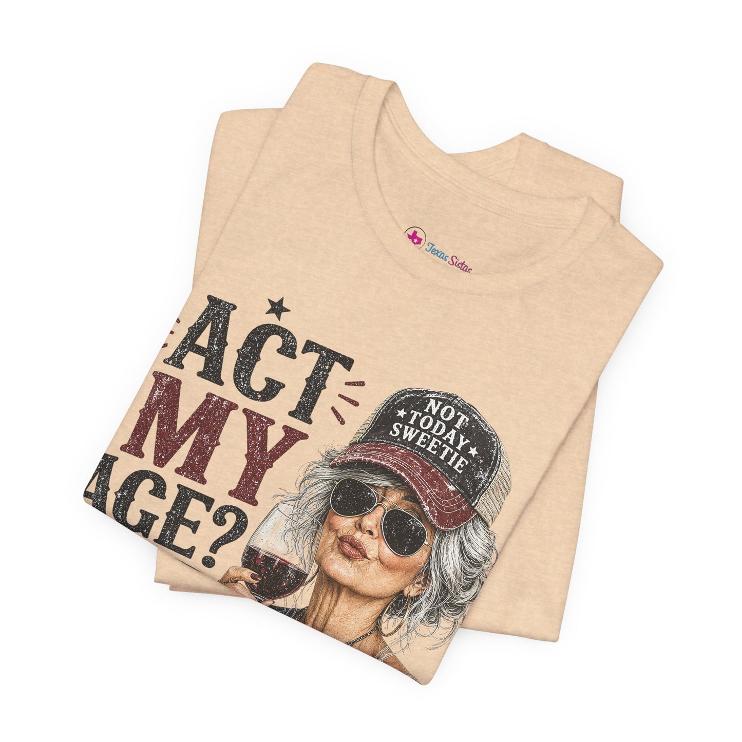 Act My Age? What's That? Graphic T-SHIRT