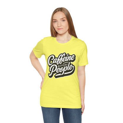 Caffeine Before People T-Shirt | Coffee Lover Tee