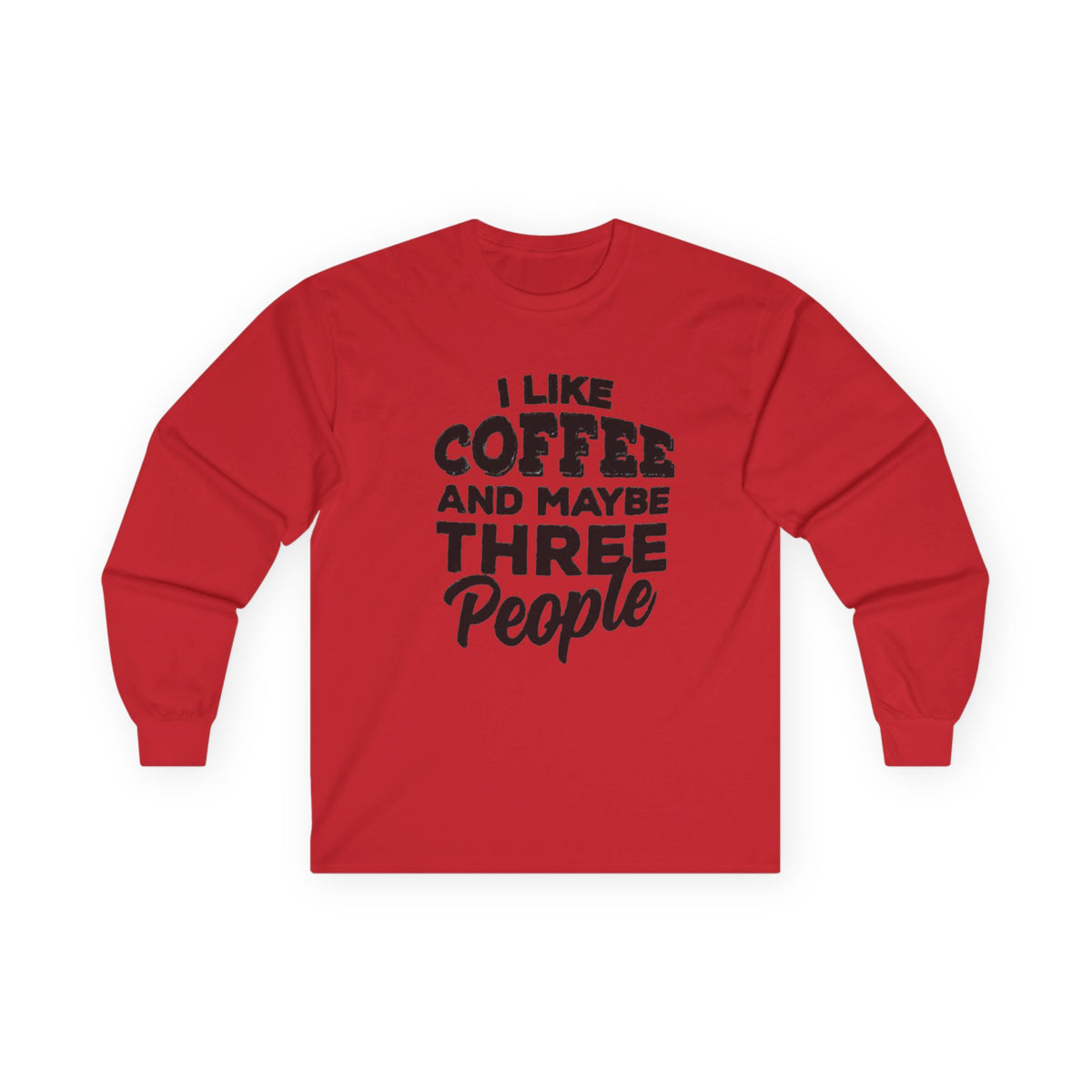 I Like Coffee and Maybe Three People T-Shirt Long Sleeve Funny Graphic