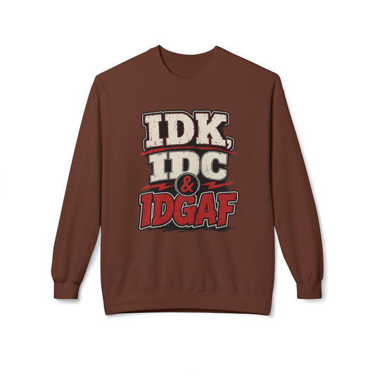 IDK IDC & IDGAF Graphic Sweatshirt — Funny Attitude Crewneck