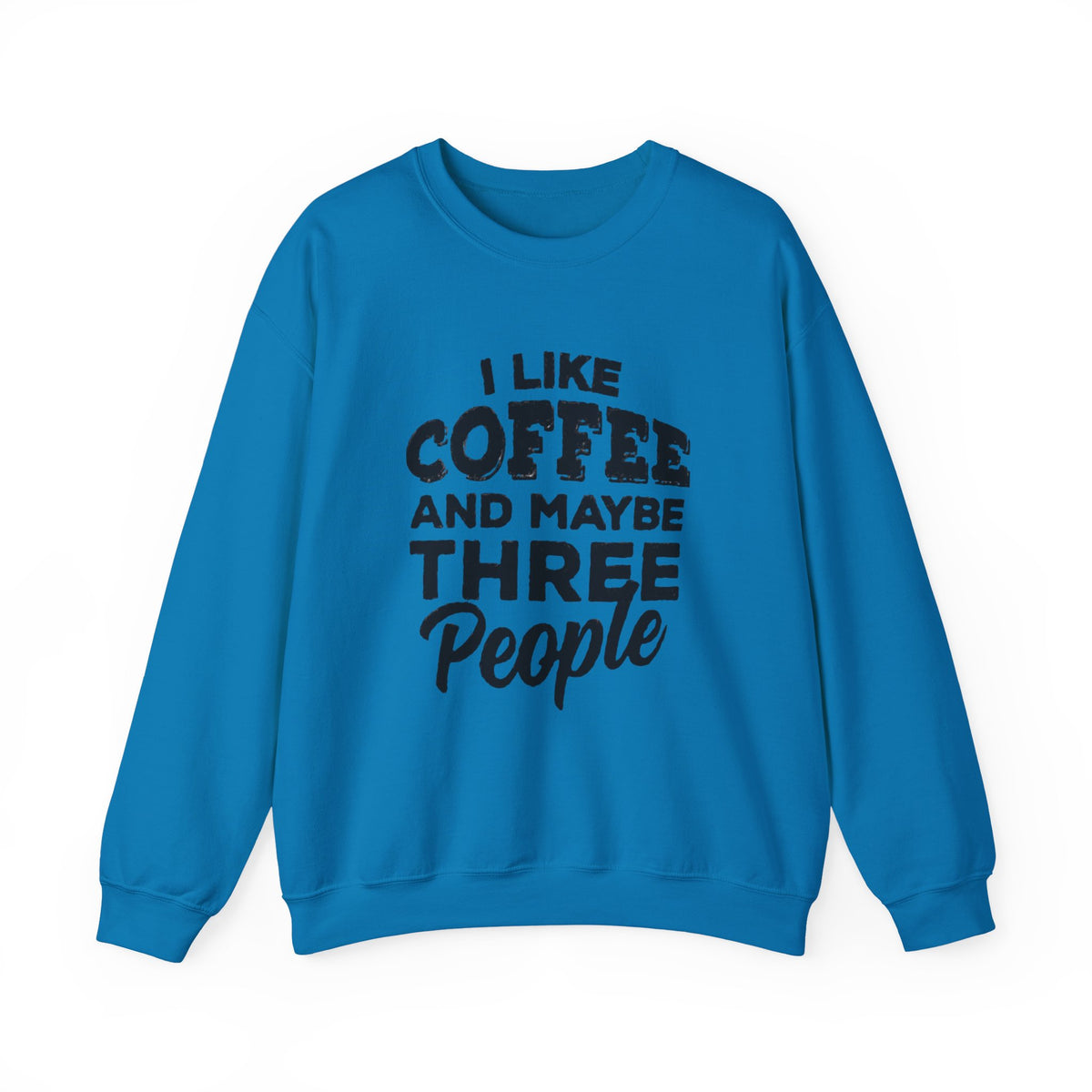 Coffee Lover Sweatshirt - I Like Coffee And Maybe Three People Sweatshirt