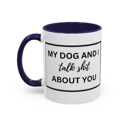 Funny Dog and I Talk Sh*t about you Coffee Mug