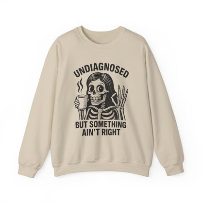 Undiagnosed But Something Ain't Right Skeleton Design Unisex Sweatshirt