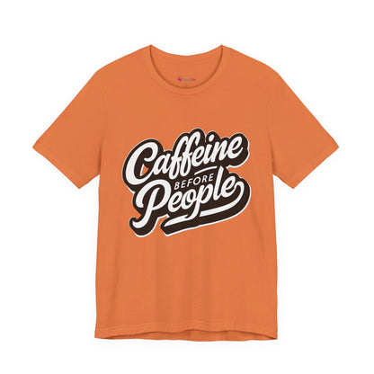 Caffeine Before People T-Shirt | Coffee Lover Tee