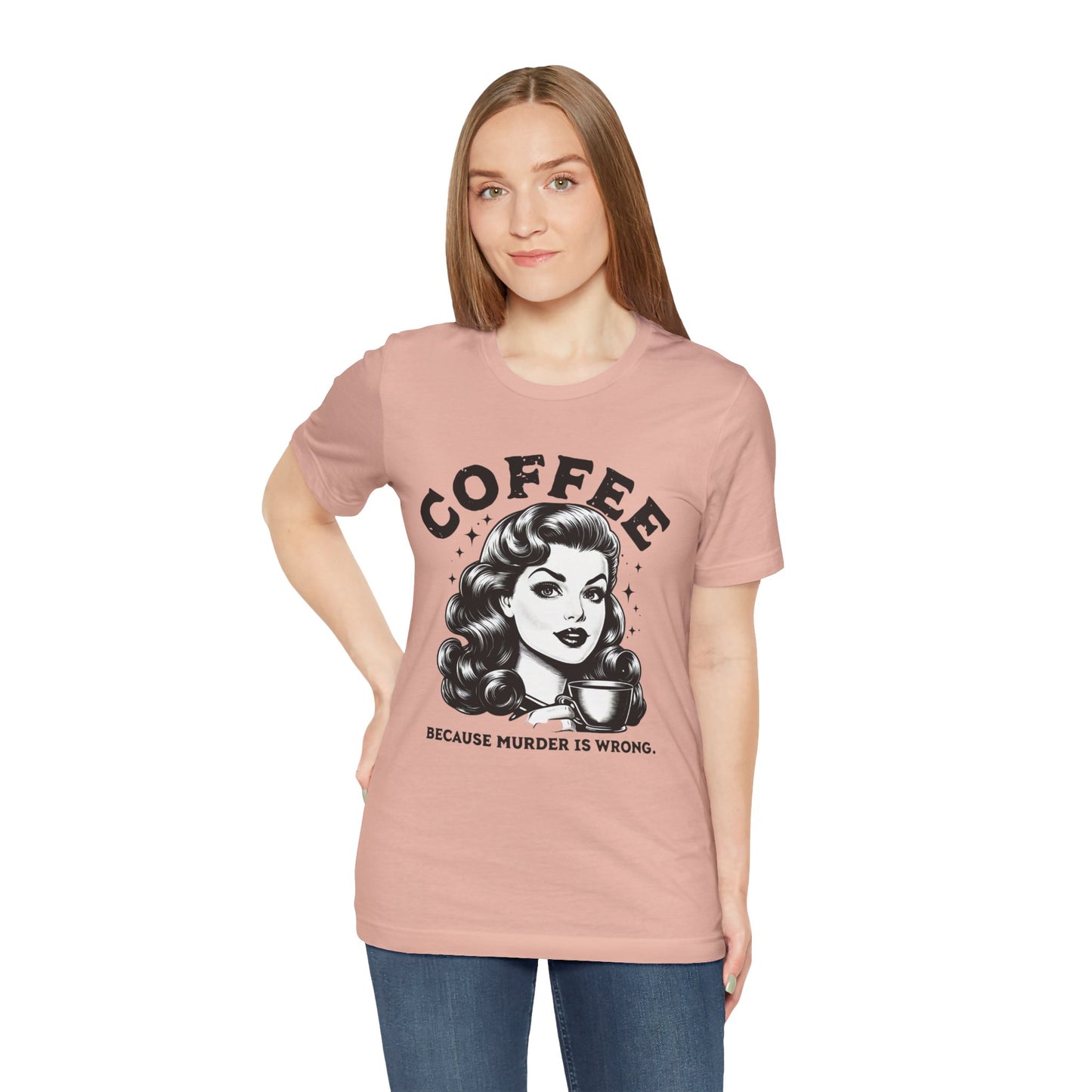 COFFEE Because Murder Is Wrong Graphic Funny T-Shirt