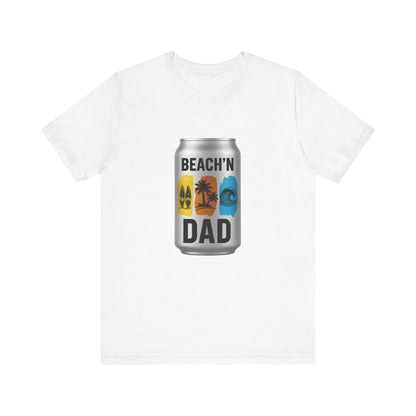 BEACH'N DAD CAN T-Shirt