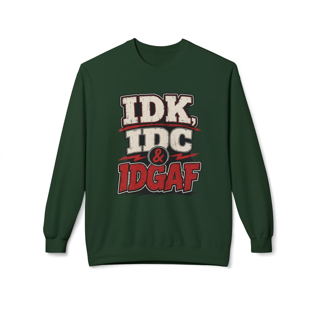 IDK IDC & IDGAF Graphic Sweatshirt — Funny Attitude Crewneck