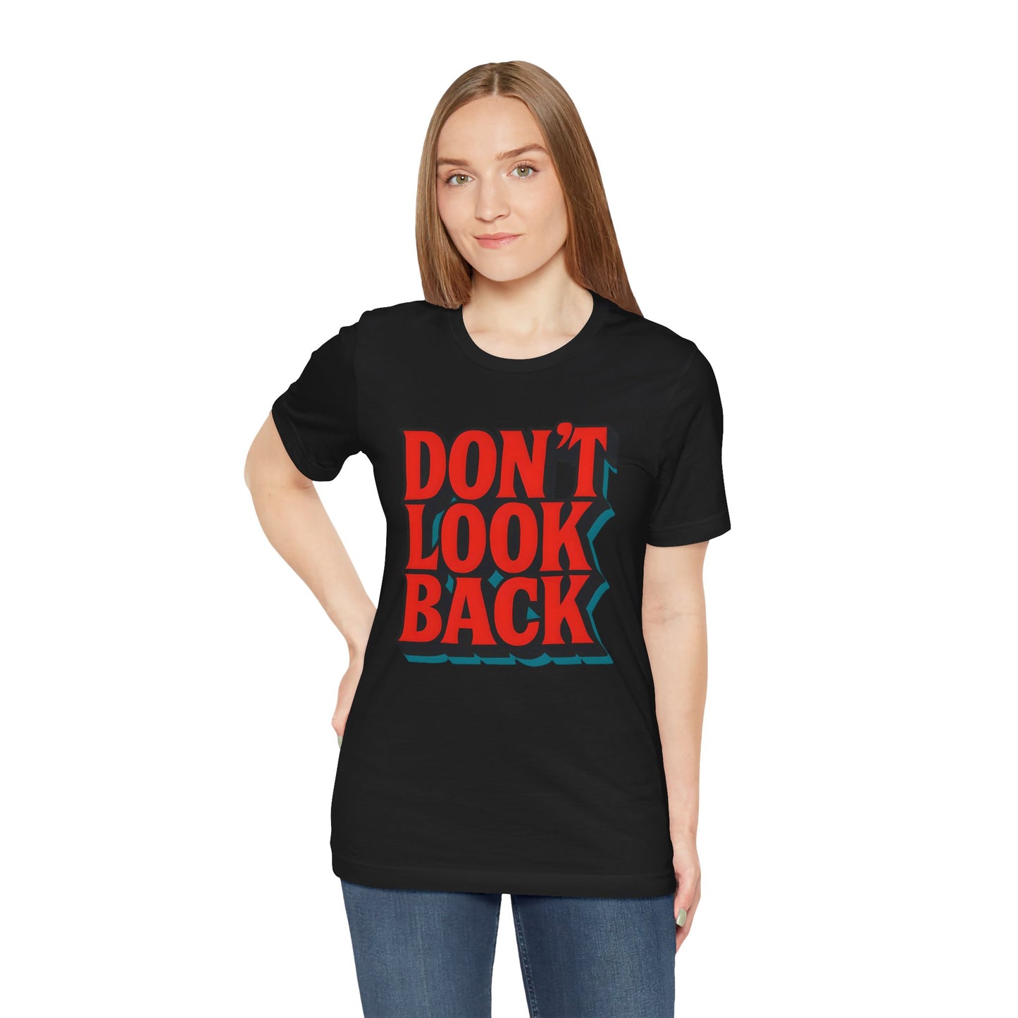 DONT LOOK BACK Tee — Motivational Graphic T-Shirt