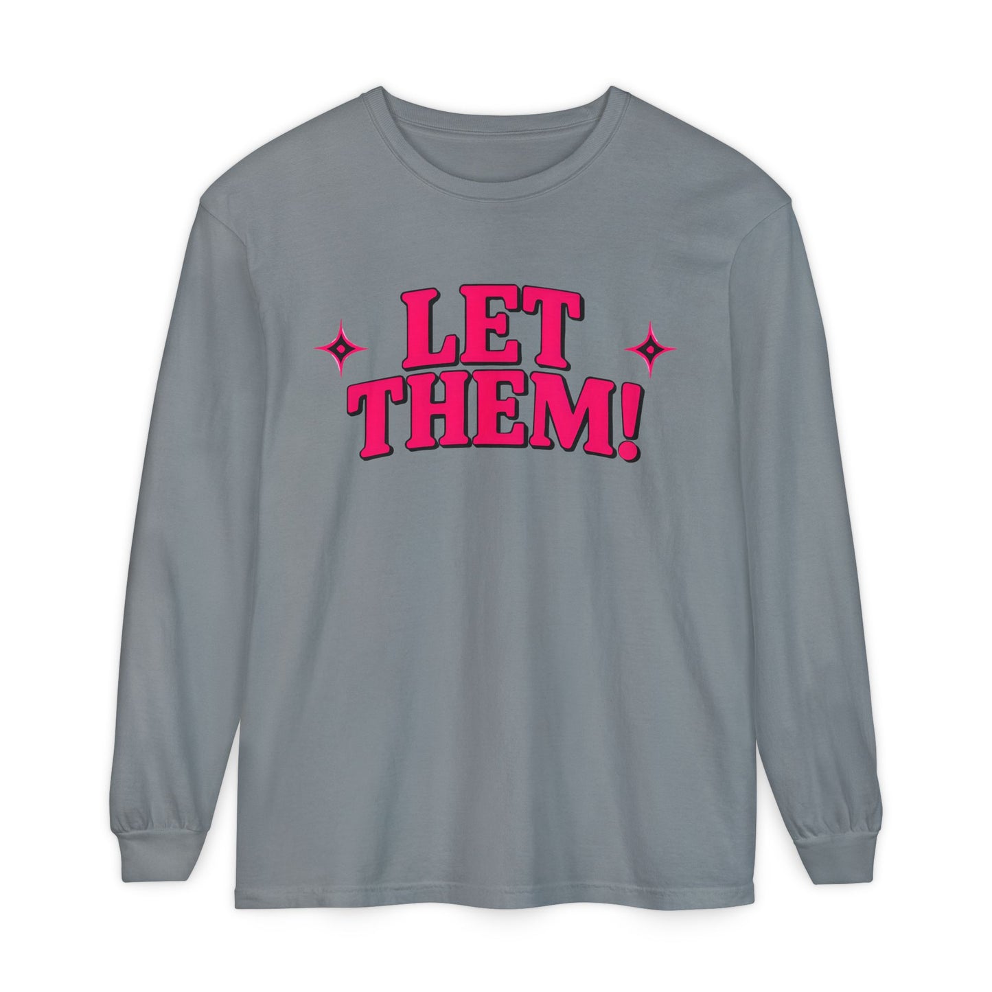 LET THEM Unisex Long Sleeve T-Shirt