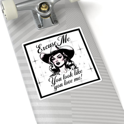 Cowgirl You Look Like You Love Me Kiss-Cut Stickers