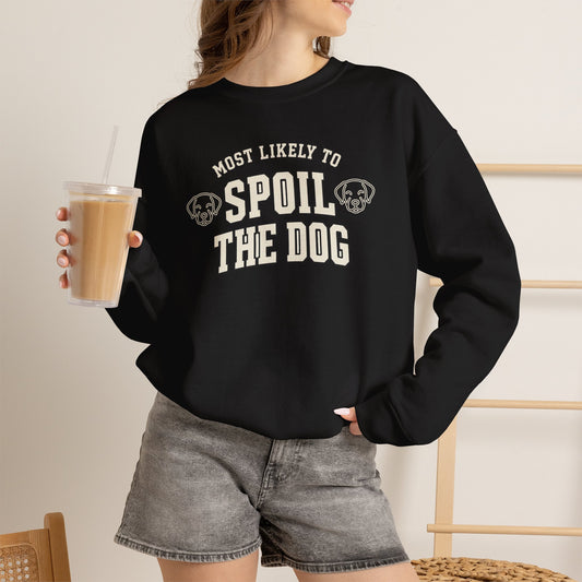 Most Likely To Spoil The Dog Sweatshirt - Funny Dog Mom Crewneck