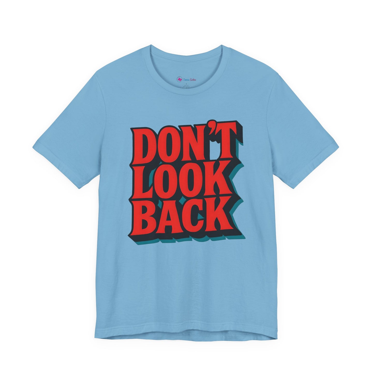 DONT LOOK BACK Tee — Motivational Graphic T-Shirt
