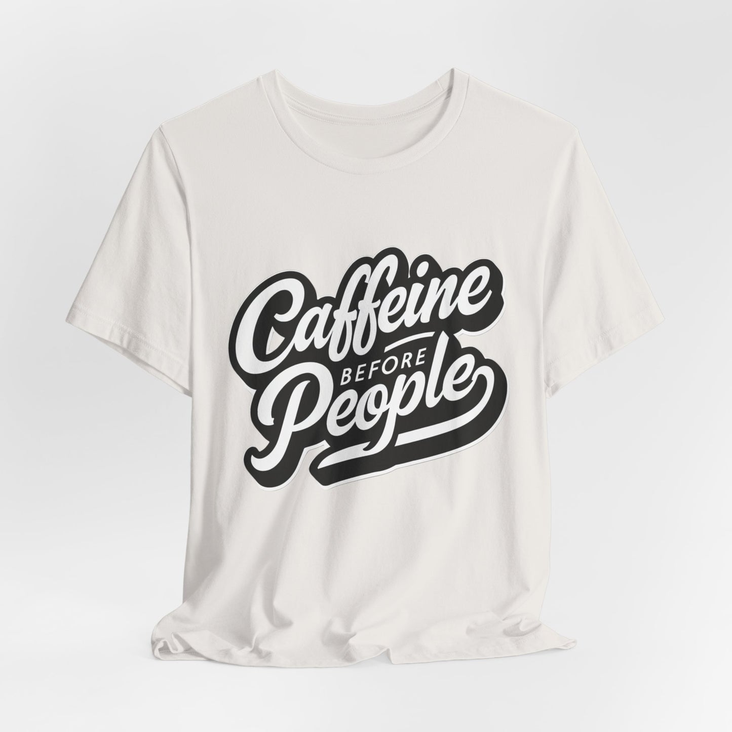 Caffeine Before People T-Shirt | Coffee Lover Tee