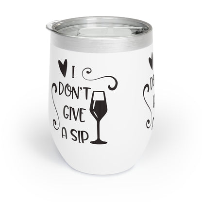 I DON'T GIVE A SIP WINE Cocktail Tumbler