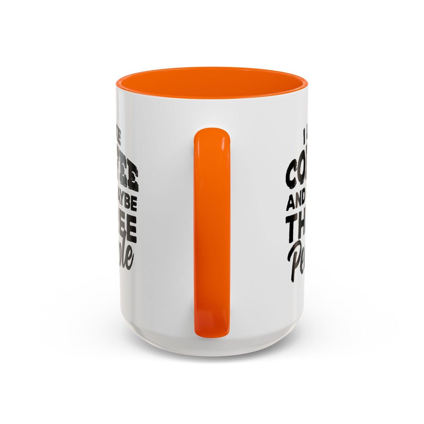 I Like Coffee and Maybe Three People Coffee Mug - Lot's of Colors