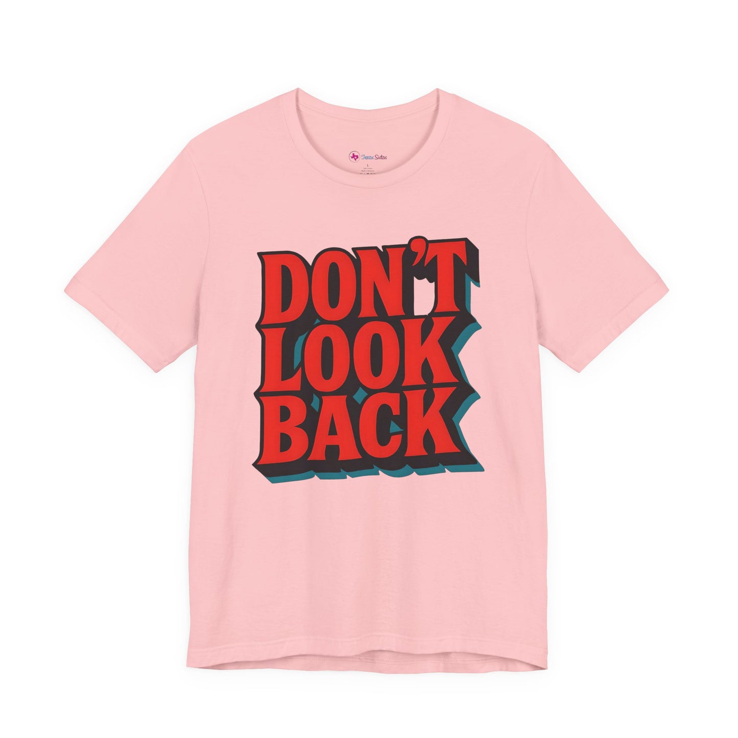 DONT LOOK BACK Tee — Motivational Graphic T-Shirt