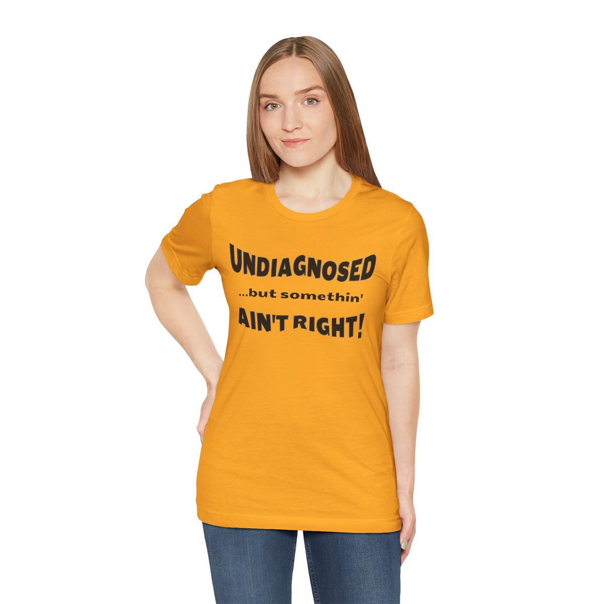 Undiagnosed...but somethin' Ain't Right! T-Shirt