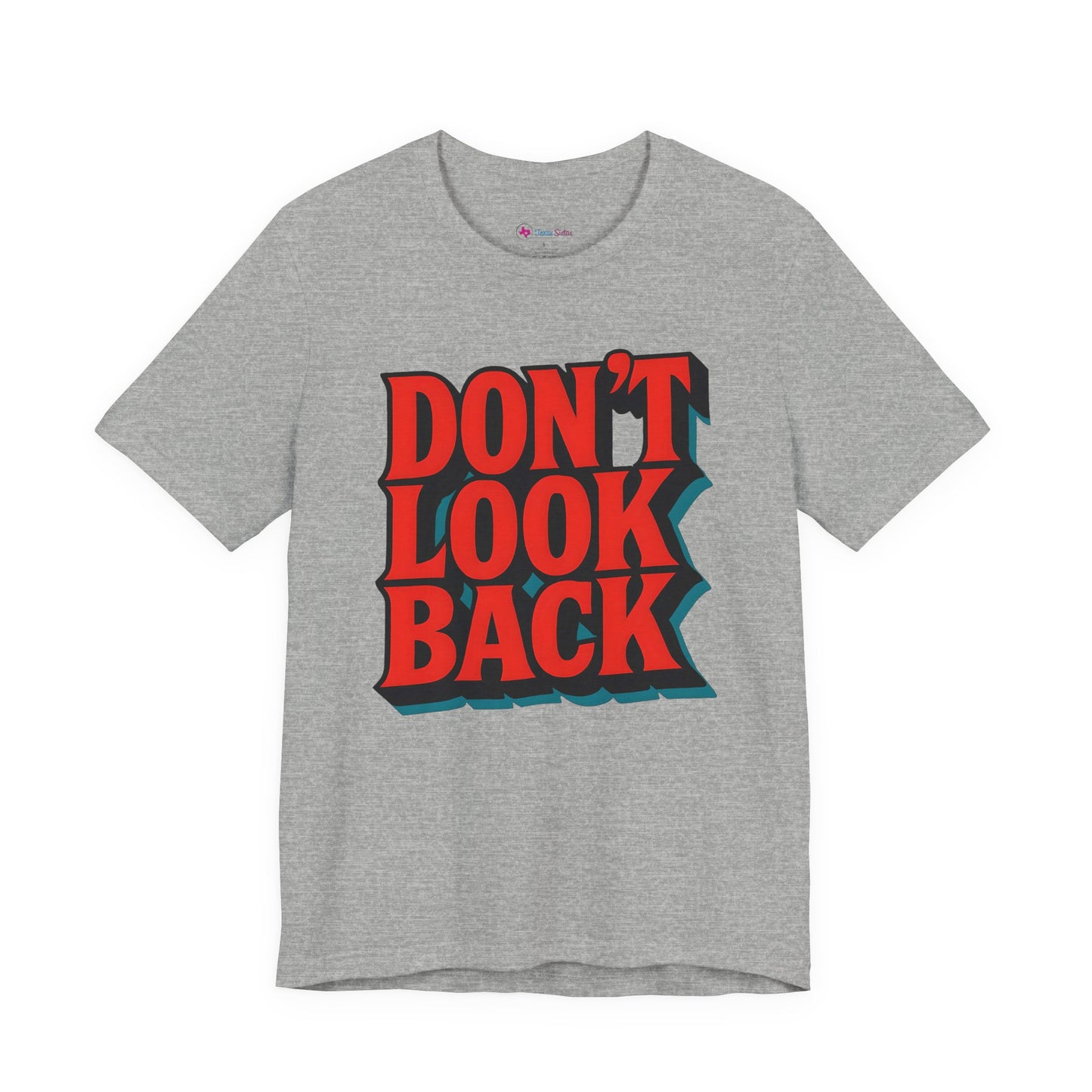 DONT LOOK BACK Tee — Motivational Graphic T-Shirt