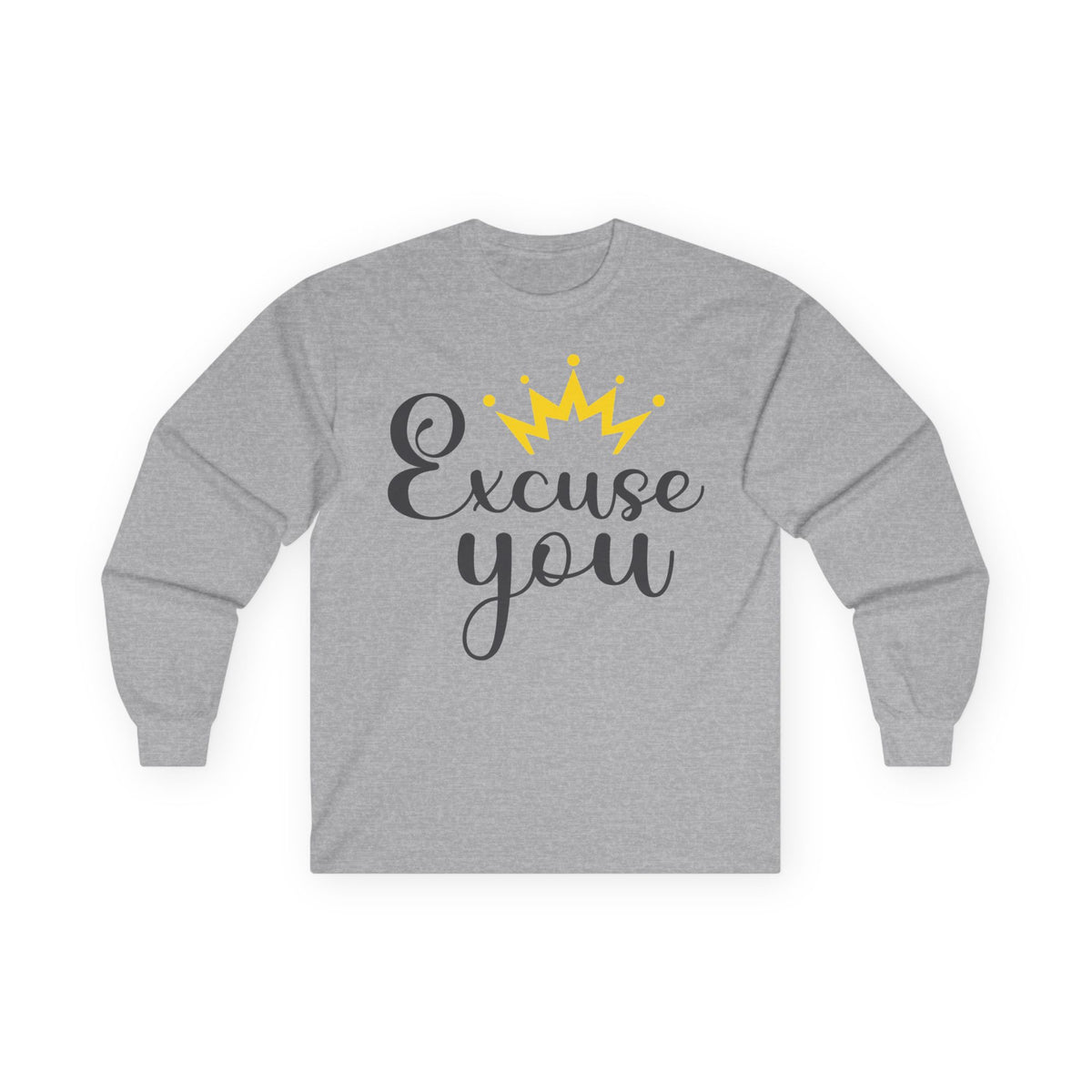 Excuse You Funny Long Sleeve T- Shirt