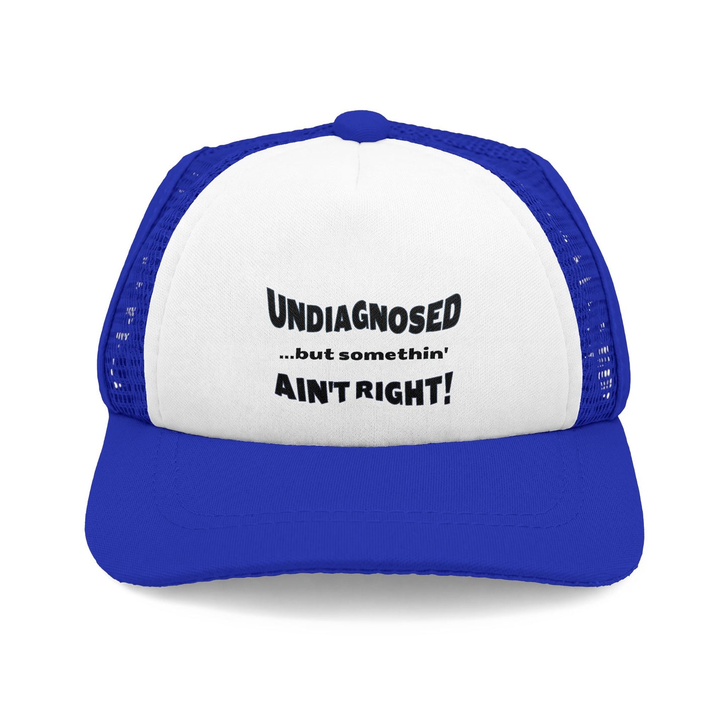 DOG Trucker Hat - Undiagnosed but somethin AIN'T RIGHT! 4 COLORS