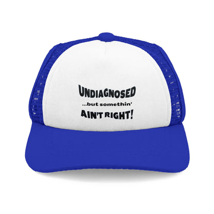 DOG Trucker Hat - Undiagnosed but somethin AIN'T RIGHT! 4 COLORS