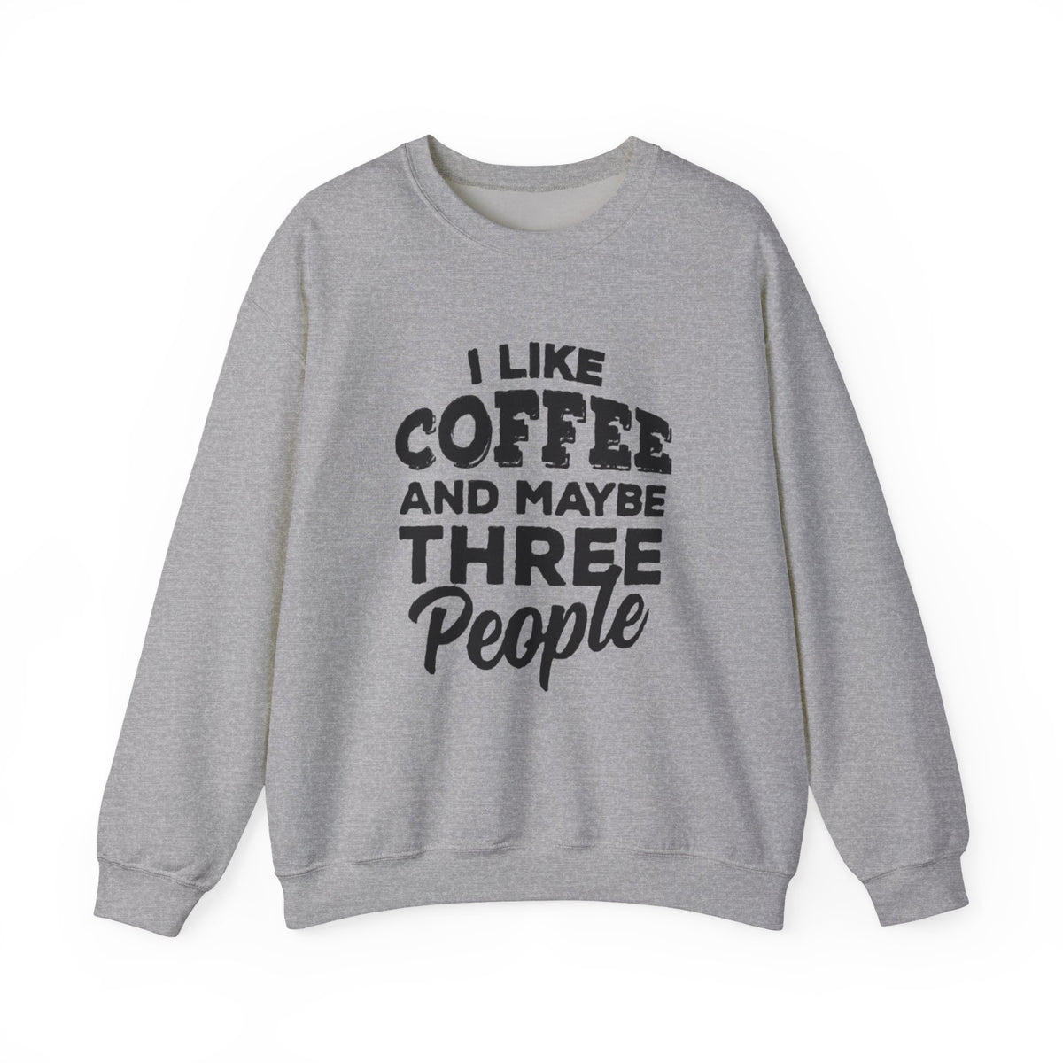 Coffee Lover Sweatshirt - I Like Coffee And Maybe Three People Sweatshirt