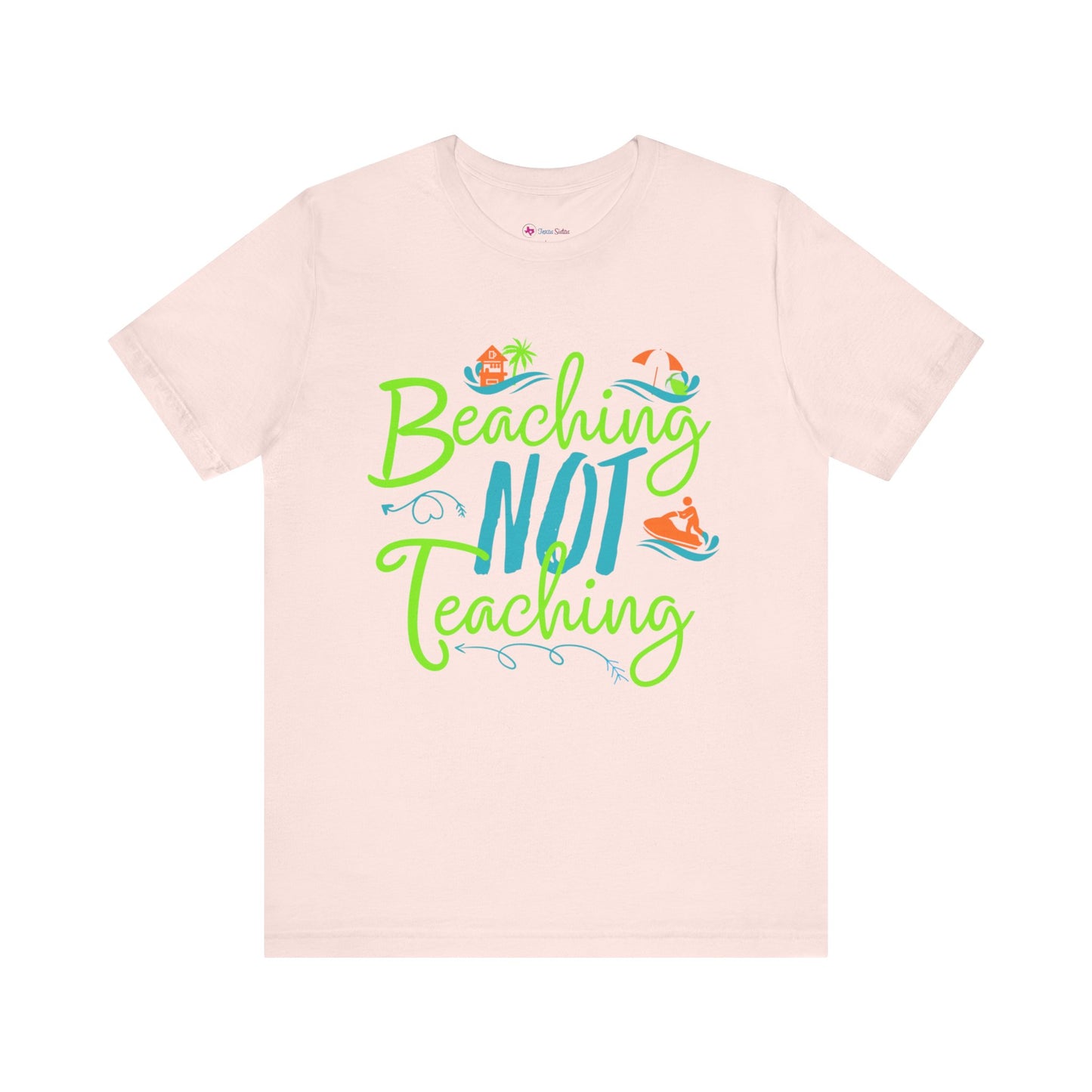 Beaching Not Teaching T-Shirt