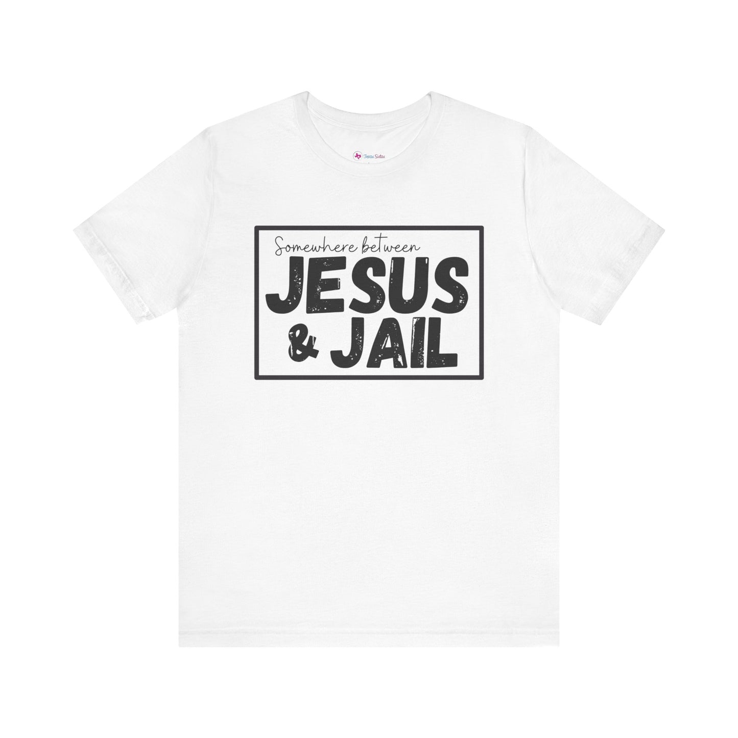Somewhere Between Jesus and Jail Unisex Tee