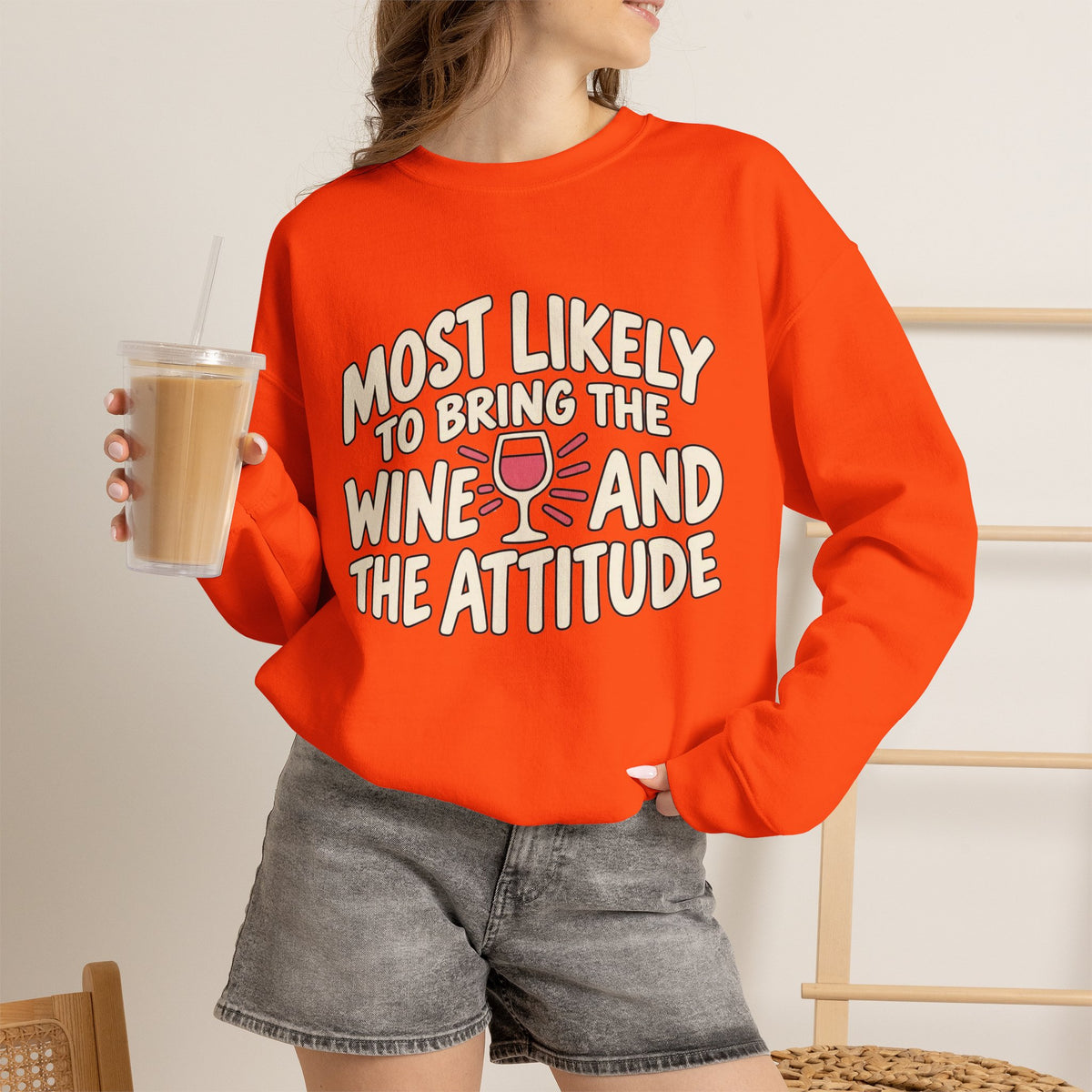 Most Likely To Bring The Wine And The Attitude Sweatshirt