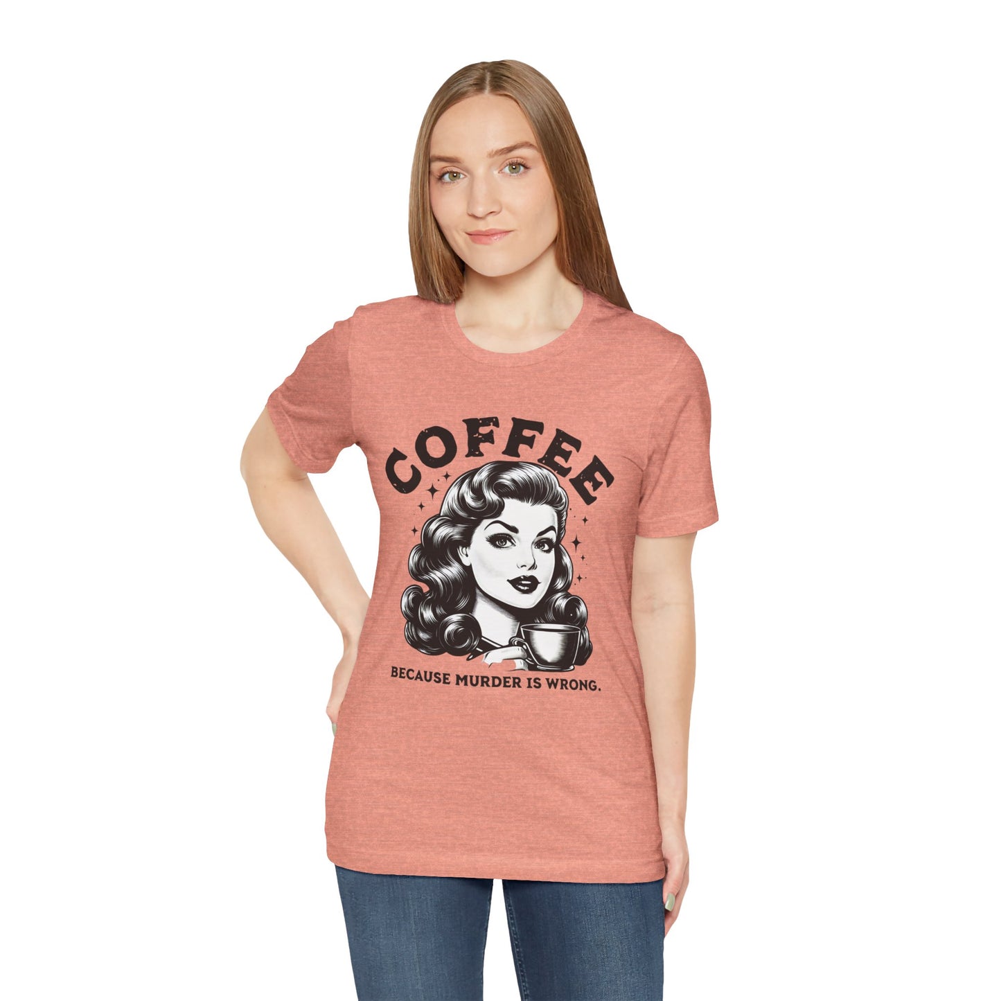 COFFEE Because Murder Is Wrong Graphic Funny T-Shirt