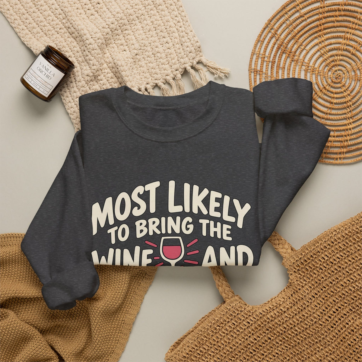 Most Likely To Bring The Wine And The Attitude Sweatshirt