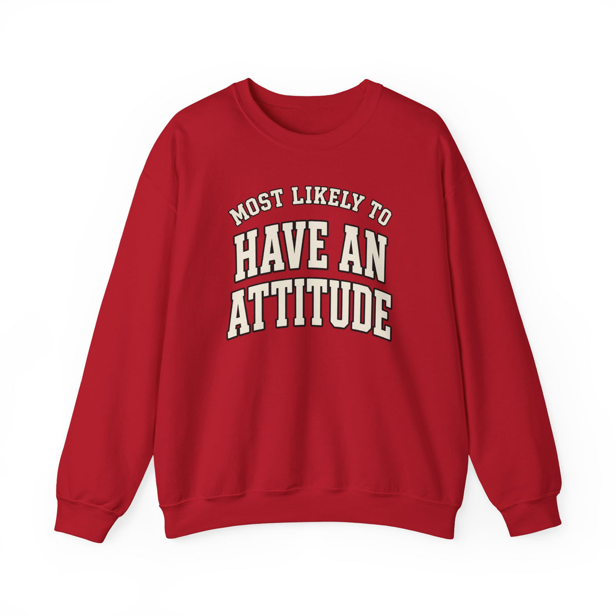 Most Likely To Have An Attitude Sweatshirt - Funny Crewneck