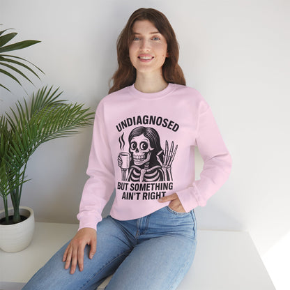 Undiagnosed But Something Ain't Right Skeleton Design Unisex Sweatshirt