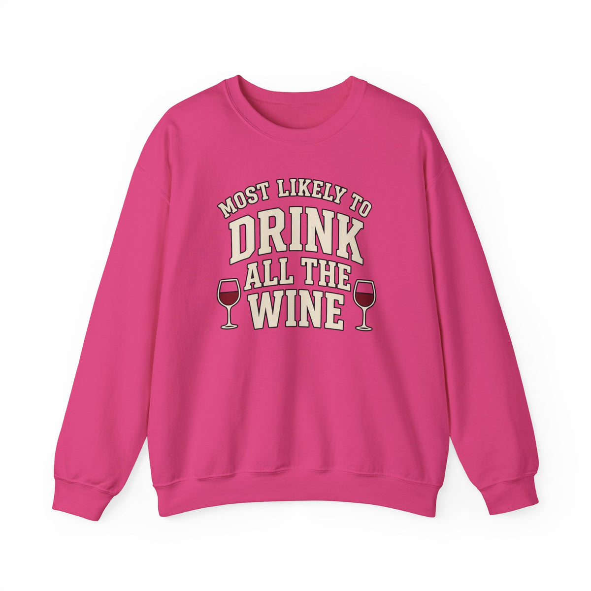 Most Likely To Drink All The Wine Sweatshirt - Funny Wine Crewneck