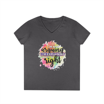 I'm Not Arguing I'm Explaining Why I'm Right V-Neck T-Shirt