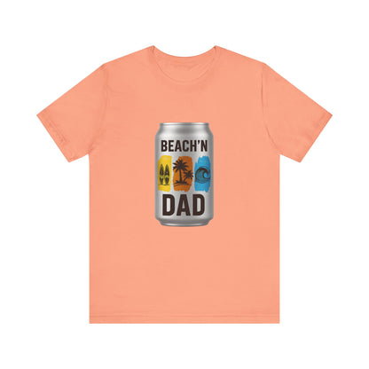 BEACH'N DAD CAN T-Shirt