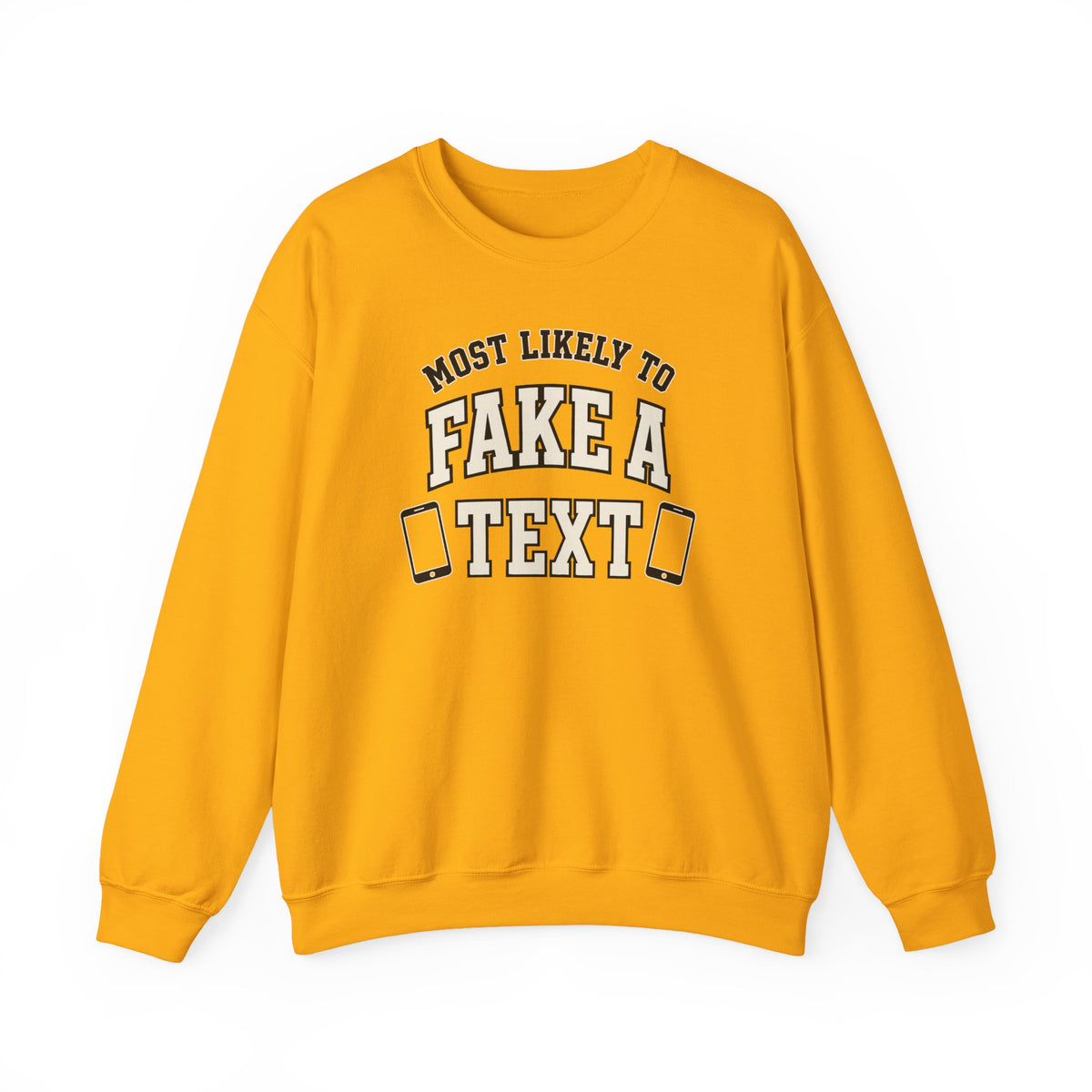 Most Likely To Fake A Text Sweatshirt - Funny Crewneck