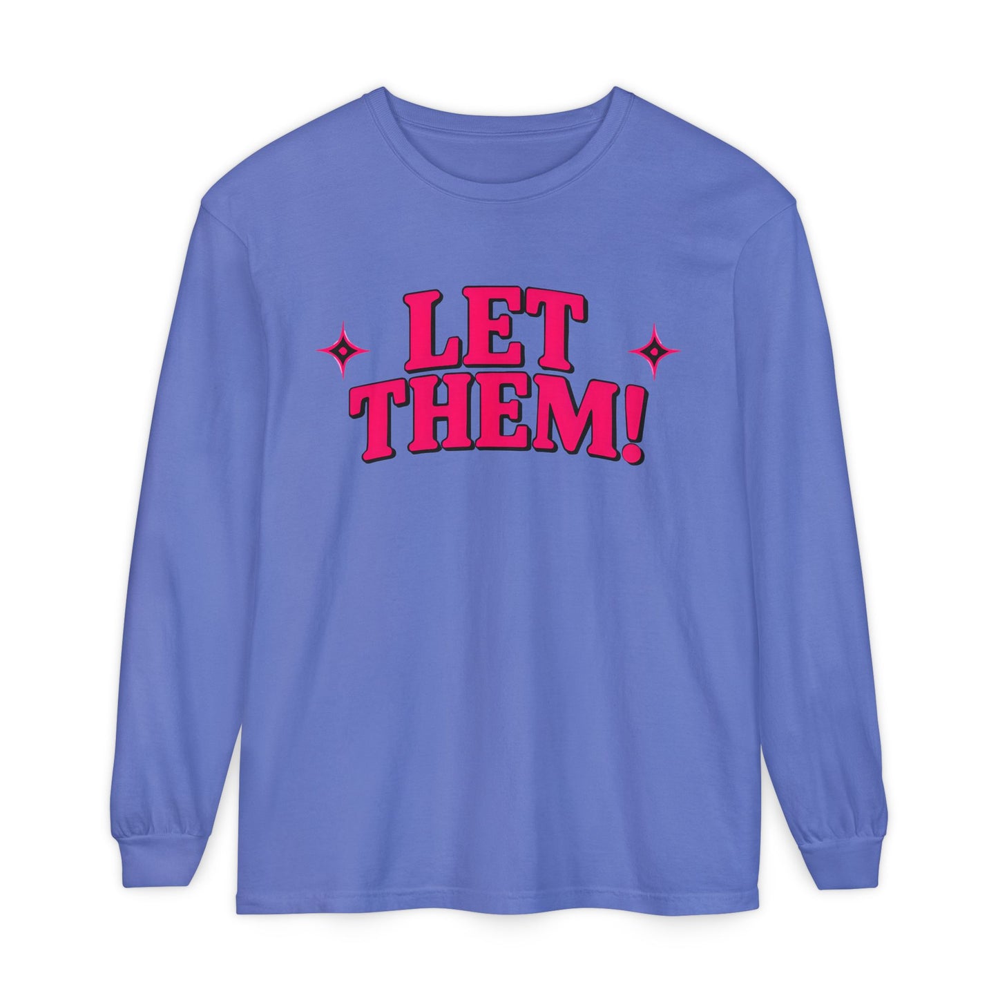 LET THEM Unisex Long Sleeve T-Shirt
