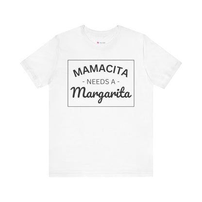 MAMACITA NEEDS A MARGARITA T-Shirt