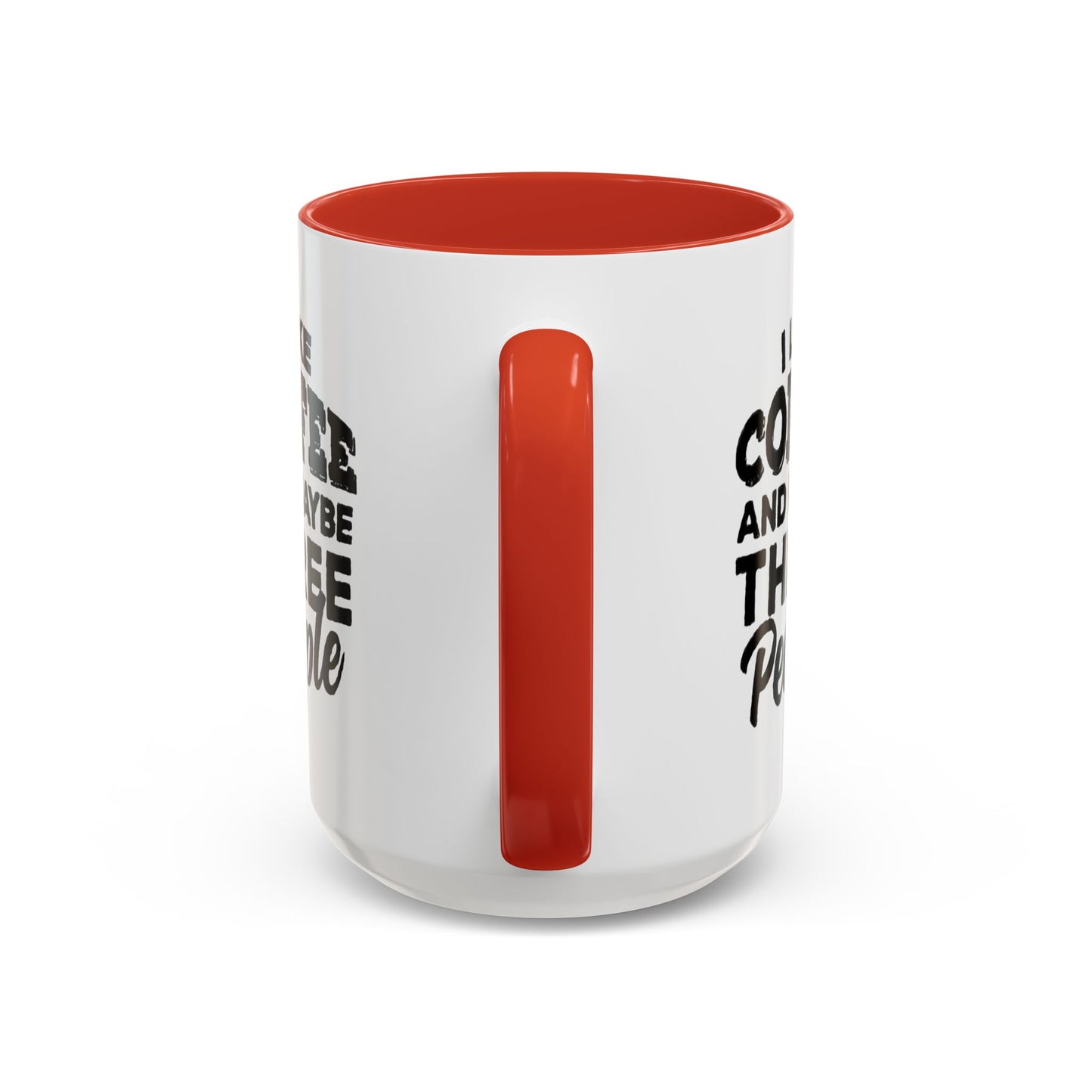 I Like Coffee and Maybe Three People Coffee Mug - Lot's of Colors
