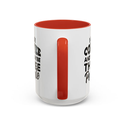 I Like Coffee and Maybe Three People Coffee Mug - Lot's of Colors