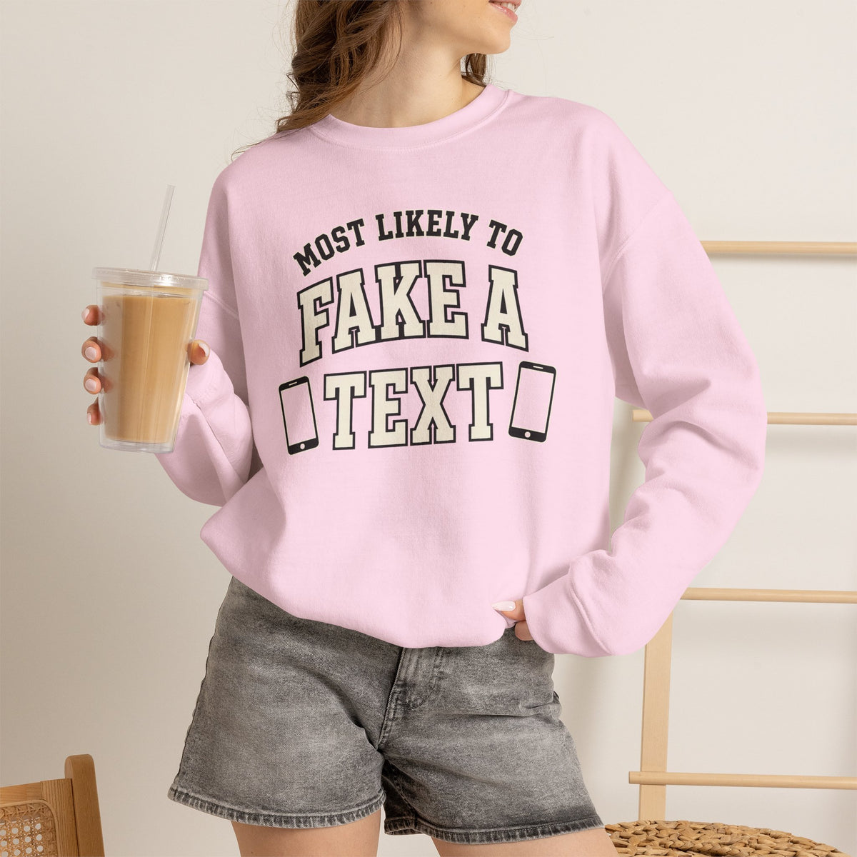 Most Likely To Fake A Text Sweatshirt - Funny Crewneck