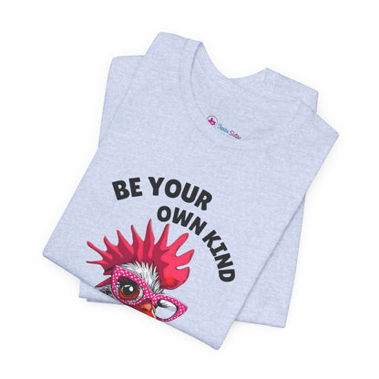 Be Your Own Kind Of Beautiful Chicken T-Shirt